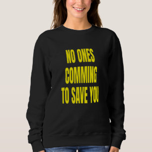 Sudadera Nadie Vendrá a Salvarte