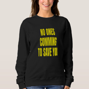 Sudadera Nadie Vendrá a Salvarte