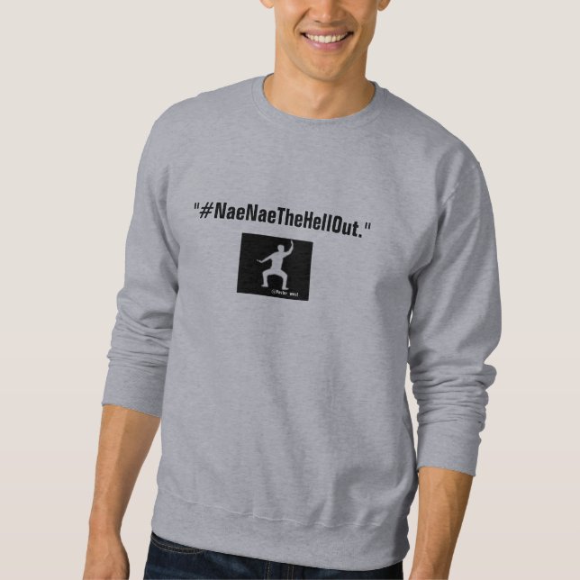 Sudadera #NaeNaeTheHellOut (Anverso)