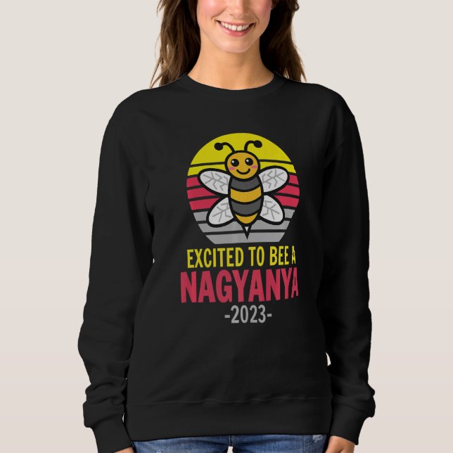 Sudadera Nagyanya 2023  Bee  Grandma  Excited To Be A Nagya (Anverso)