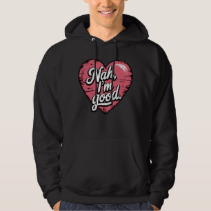Sudadera Nah estoy bien Anti San Valentín Divertido Soltero