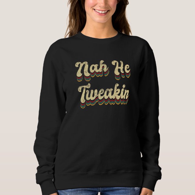 Sudadera Nah He Tdebilidad diciendo meme (Anverso)