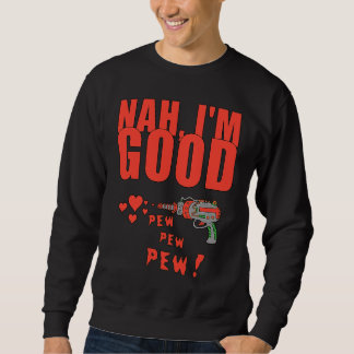 Sudadera Nah I'm Good Valentine