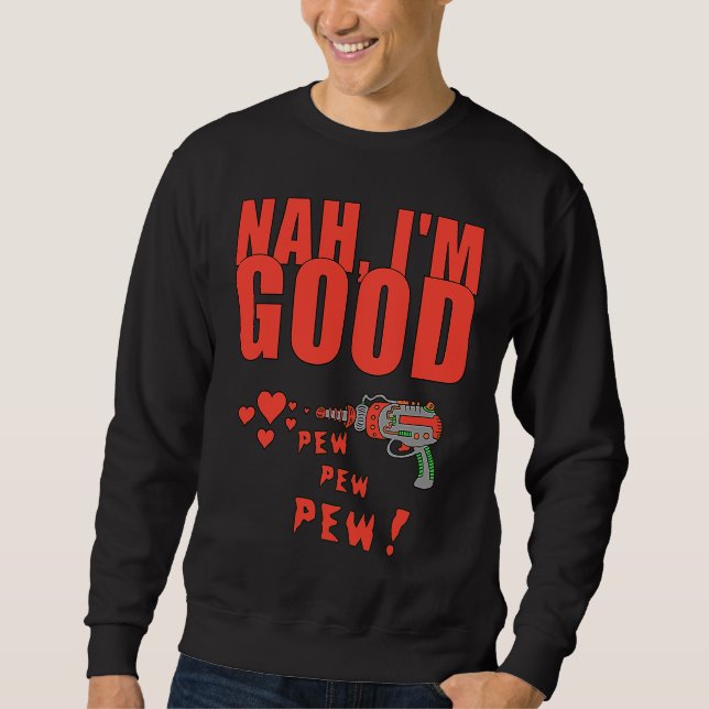 Sudadera Nah I'm Good Valentine (Anverso)