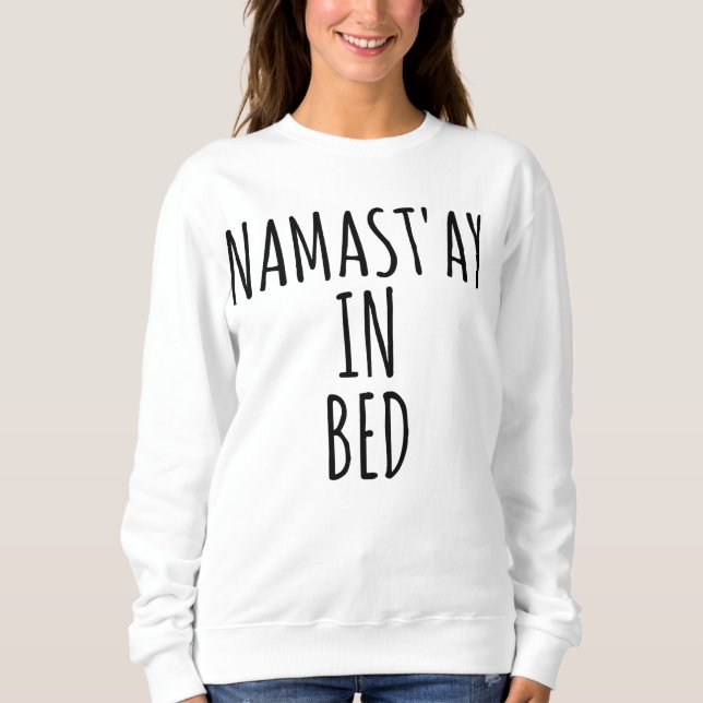 Sudadera Namast'ay en la camiseta divertida de Crewneck de (Anverso)
