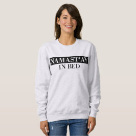 Sudadera Namast'ay In Bed Funny Crewneck Sweshirt