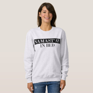 Sudadera Namast'ay In Bed Funny Crewneck Sweshirt