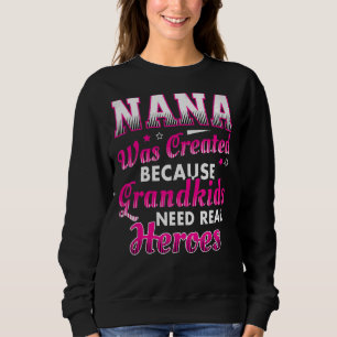 Sudadera Nana Fue Creada Porque Los Nietos Necesitan Héroe 