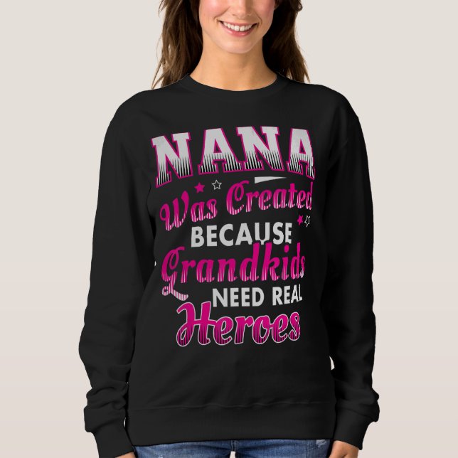 Sudadera Nana Fue Creada Porque Los Nietos Necesitan Héroe  (Anverso)