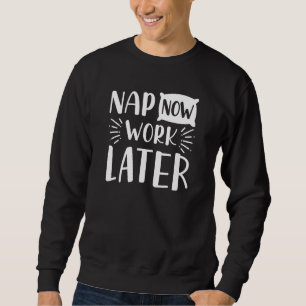Sudadera Nap Now Work más tarde