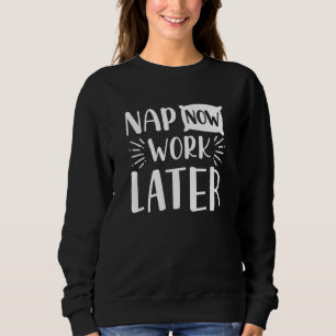 Sudadera Nap Now Work más tarde