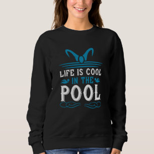 Sudadera Natación - La vida es fresca en la piscina