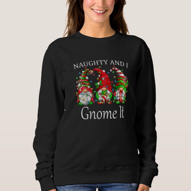 Sudadera Naughty and I Gnome It Christmas Pajamas Gnomes  X (Anverso)