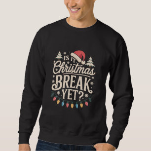 Sudadera Navidad Divertida ¿Ya es Vacaciones de Navidad Pro
