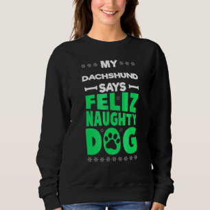 Sudadera Navidades de Feliz Naughty Dog Cute Dachshund