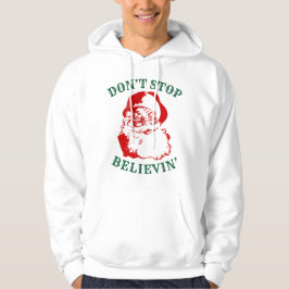 Sudadera Navidades divertidos Hoodie: "NO DETENGAS BELIEVIN