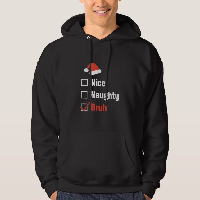 Sudadera Navidades Nice Naughty Bruh Funny Xmas List (Anverso)