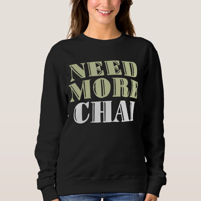 Sudadera Necesita más memes sarcásticos de Chai (Anverso)