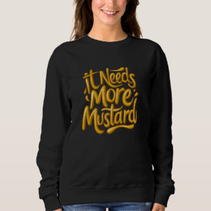 Sudadera Necesita más Salsa de Mostaza Lover Comida Rápida