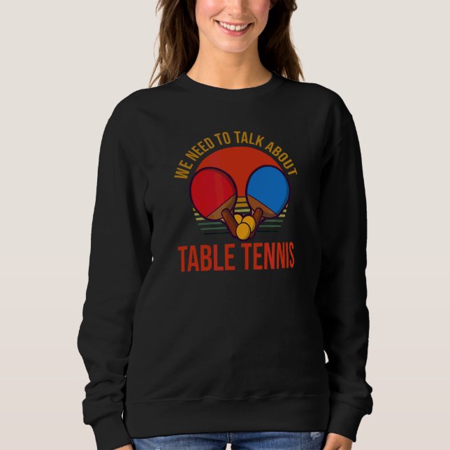 Sudadera Necesitamos Hablar De Tenis De Mesa (Anverso)
