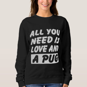 Sudadera Necesitas amor y un pug Classic T-Shirt 759