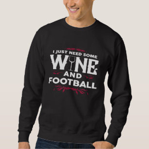 Sudadera Necesito algo de vino y sopa de vino de fútbol