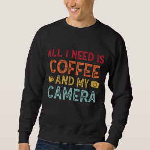 Sudadera Necesito Café Y Fanáticos De Fotografía De Cámara