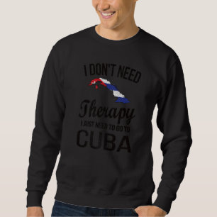 Sudadera Necesito Ir A Cuba Bandera Cubana Raíces Cubanas