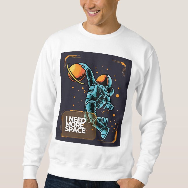 Sudadera Necesito más camiseta astronauta espacial (Anverso)