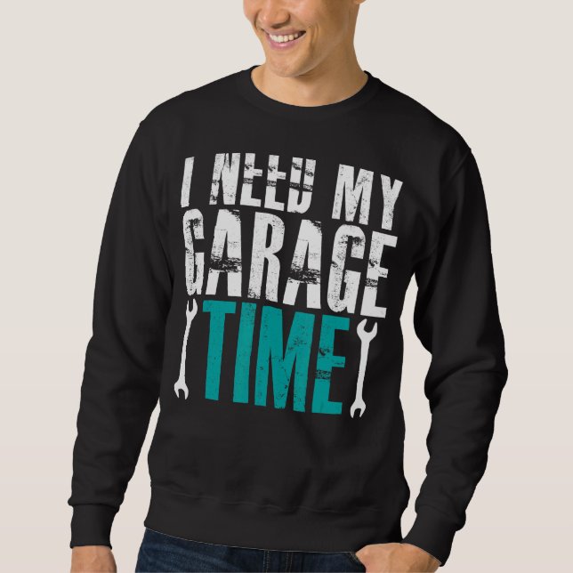 Sudadera Necesito Mi Auto Mecánico De Tiempo De Garaje (Anverso)