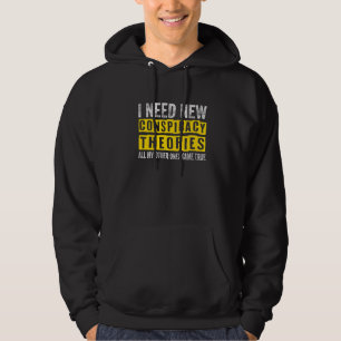 Sudadera Necesito Nuevas Teorías Conspirativas Todas Mis Ot