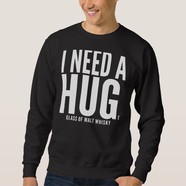 Sudadera Necesito Un Enorme Vaso De Malta Whisky Sarcástico (Anverso)