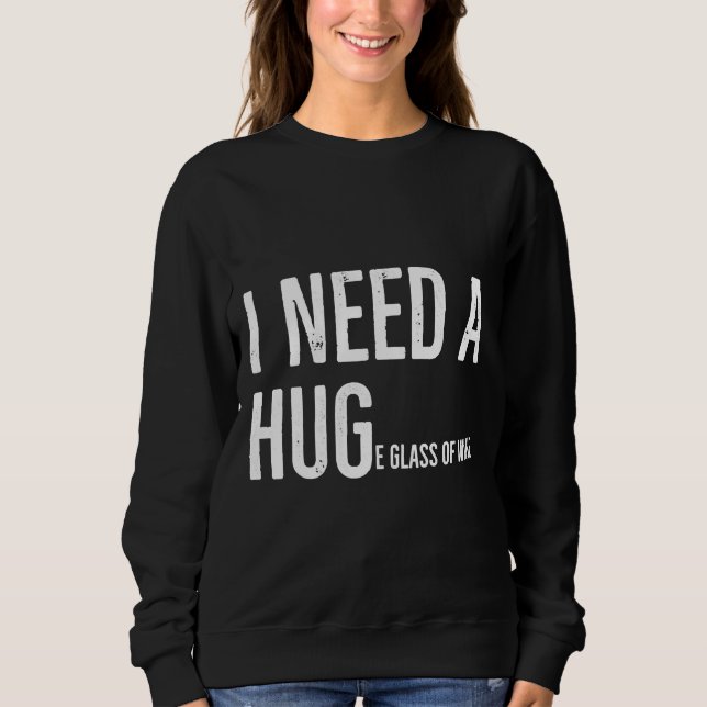 Sudadera Necesito Un Enorme Vaso De Vino 30 (Anverso)