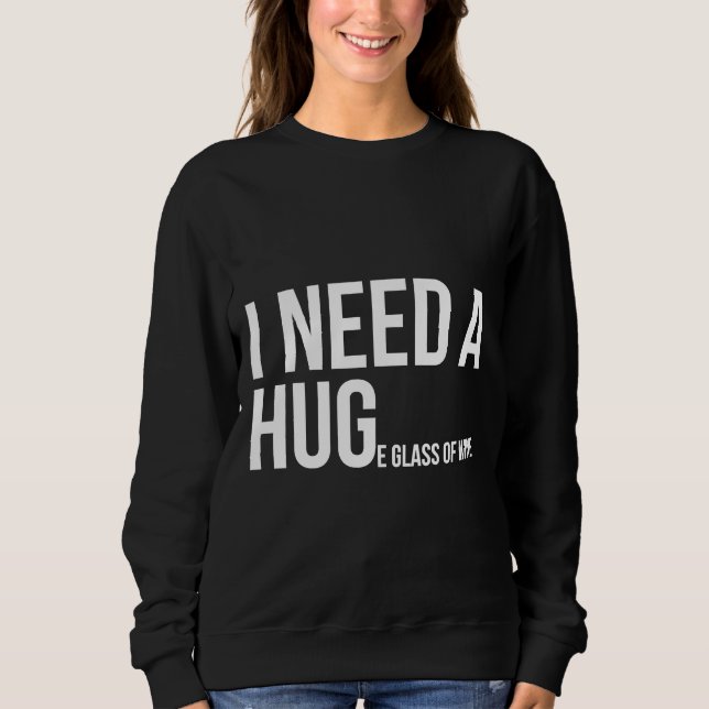 Sudadera Necesito Un Enorme Vaso De Vino 35 (Anverso)