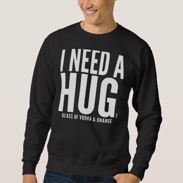 Sudadera Necesito Un Enorme Vaso Sarcástico De Vodka (Anverso)