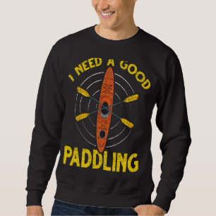 Sudadera Necesito Una Buena Canoa Deportiva Kayaker Kayaki