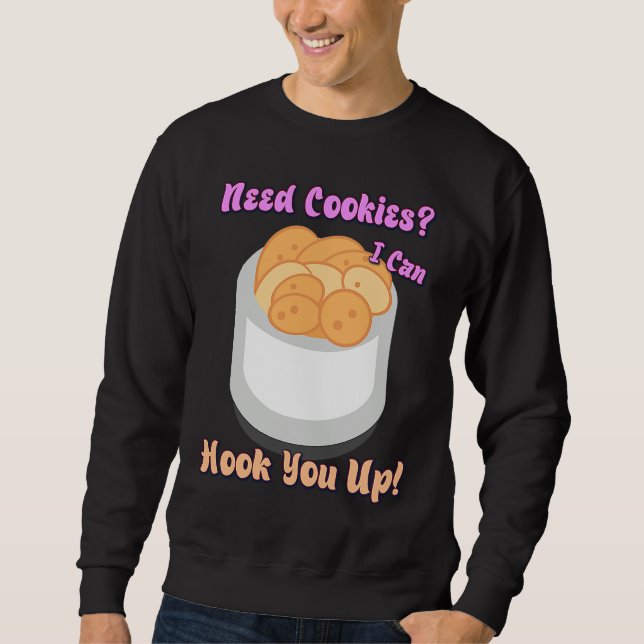 Sudadera Need Cookies I Can Hook You Up  Humor Quotes (Anverso)