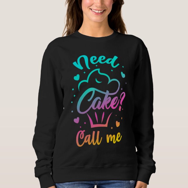 Sudadera Need Cupcake Call Me - Funny Cupcake Maker Baking  (Anverso)