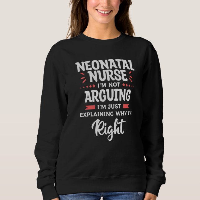 Sudadera Neonatal Nurse I'm Not Arguing I'm Just Explaining (Anverso)