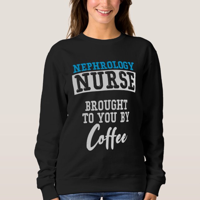 Sudadera Nephrology Nurse Coffee Dialysis Nursing RN (Anverso)