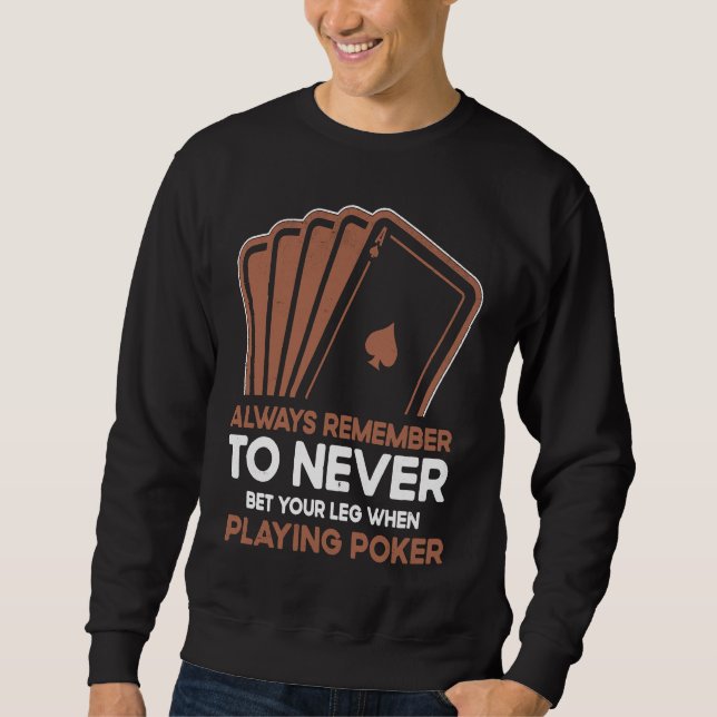 Sudadera Never Bet Your Leg When Playing Poker Card Game Ca (Anverso)