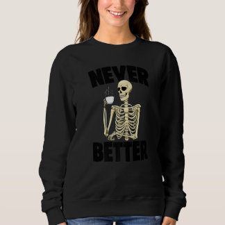 Sudadera Never Better Coffee Caffeine Women Coffee Skeleto