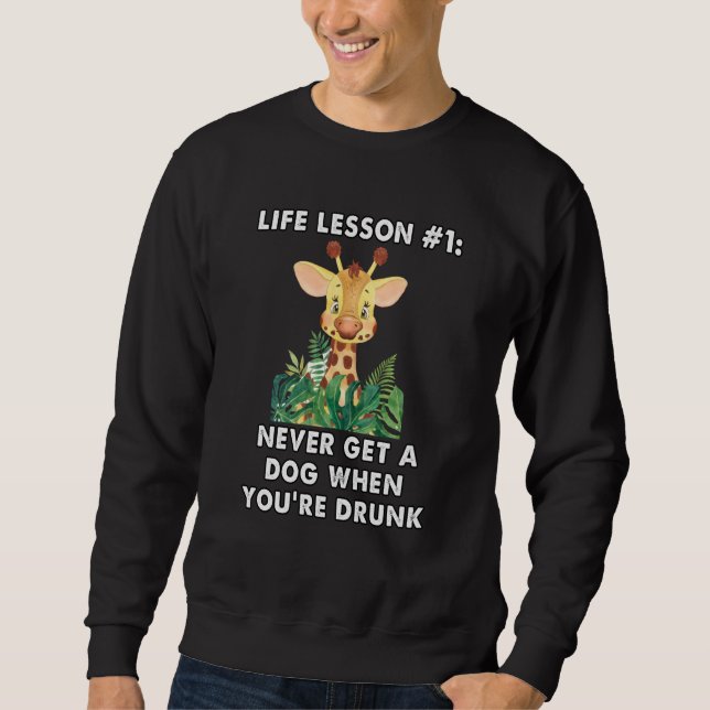 Sudadera never buy a dog when you are drunk cute giraffe me (Anverso)