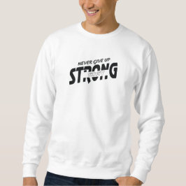 Sudadera Never give up Stay Strong Motivational Sweatshirt