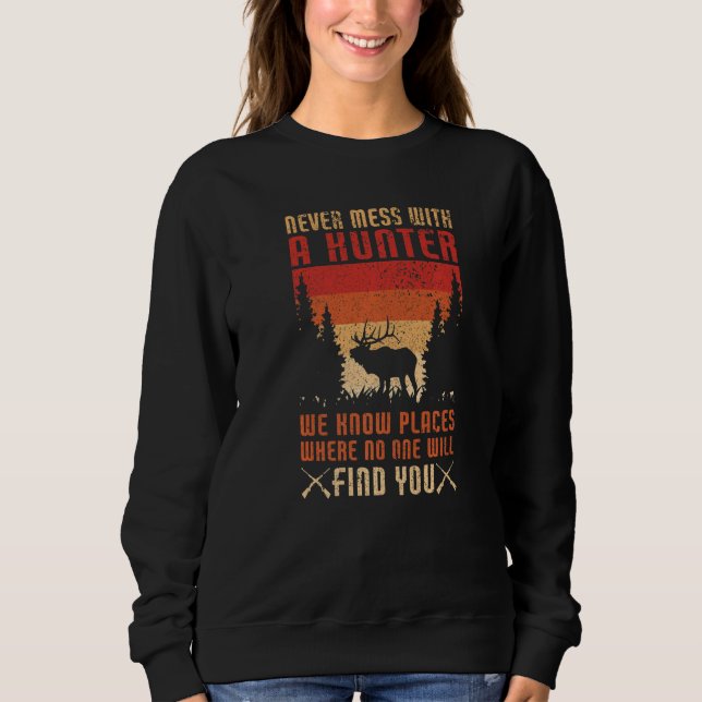 Sudadera Never Mess With A Hunter  Hunting Lover Funny Hunt (Anverso)