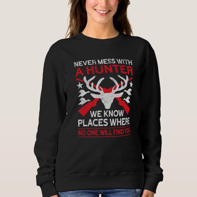 Sudadera Never Mess With A Hunter  Hunting Lover Funny Hunt (Anverso)