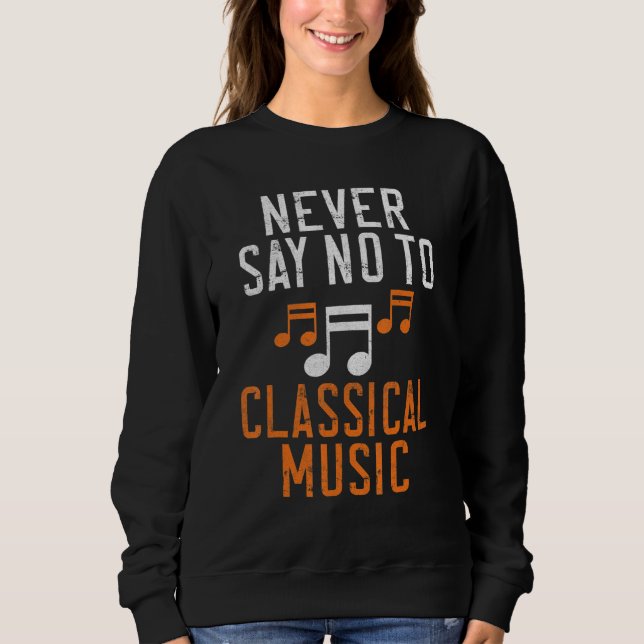 Sudadera Never say no to Classical Music (Anverso)