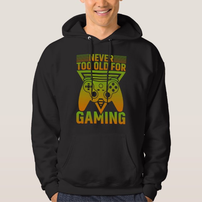 Sudadera Never Too Old For Gaming Video Gamer (Anverso)