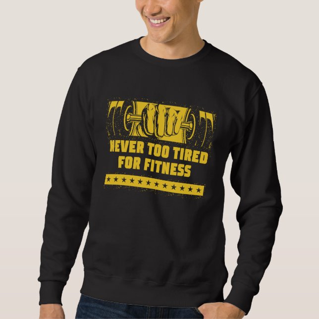 Sudadera Never Too Tired for Fitness  Workout Humor Gym Hea (Anverso)