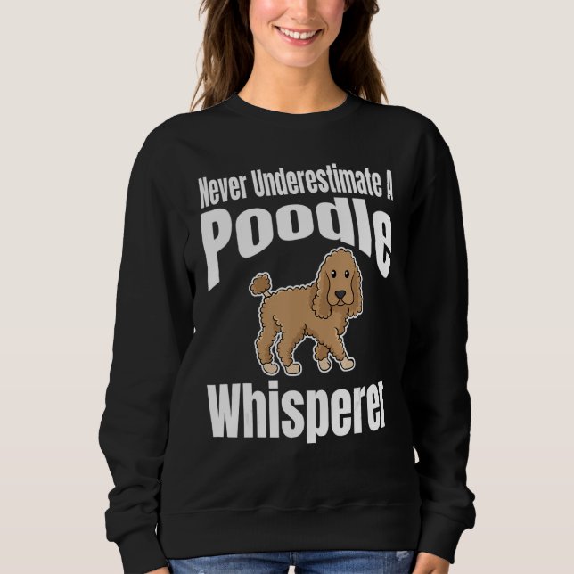 Sudadera Never Underestimate A Poodle Whisperer Dog Lover O (Anverso)